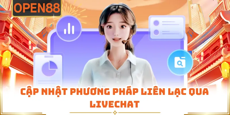 Cập Nhật Phương Pháp Liên Lạc Qua Livechat