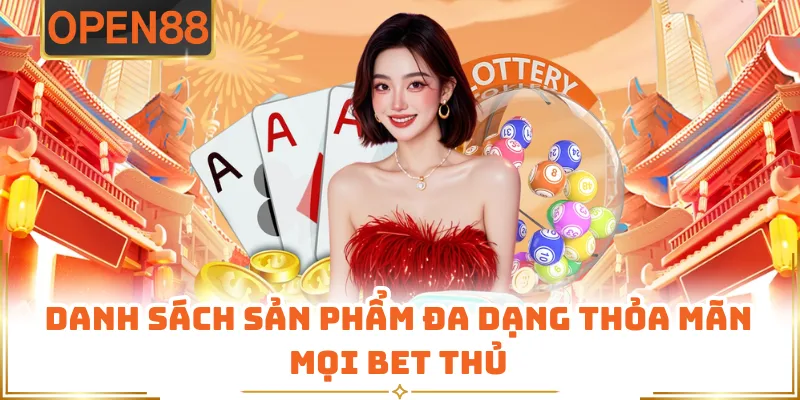 Danh Sách Sản Phẩm Đa Dạng Thỏa Mãn Mọi Bet Thủ