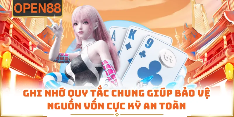 Ghi Nhớ Quy Tắc Chung Giúp Bảo Vệ Nguồn Vốn Cực Kỳ An Toàn