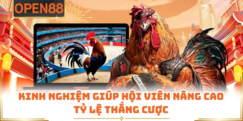 Kinh Nghiệm Giúp Hội Viên Nâng Cao Tỷ Lệ Thắng Cược